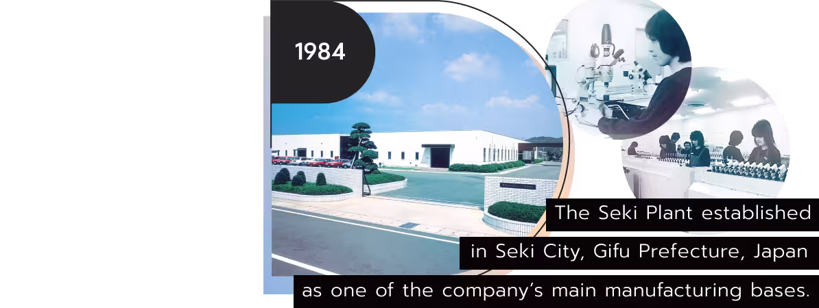 The Seki Plant established in Seki City, Gifu Prefecture, Japan as one of the company's main manufacturing bases.